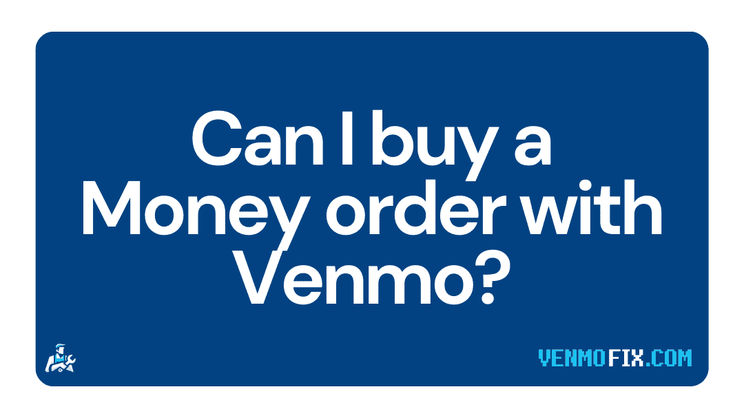 Can I buy a Money order with Venmo
