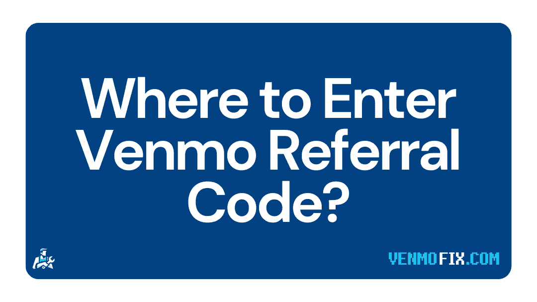 Where to Enter Venmo Referral Code