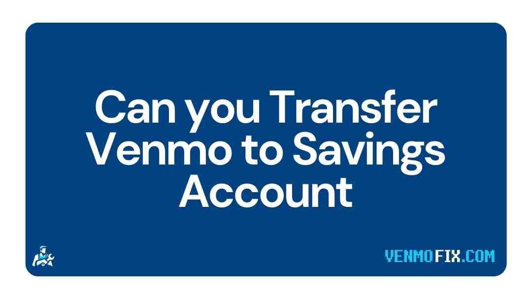 Can you Transfer Venmo to Savings Account