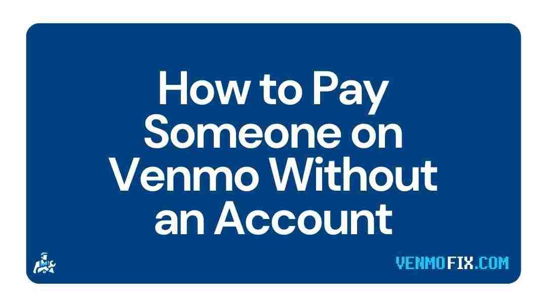 How to Pay Someone on Venmo Without an Account