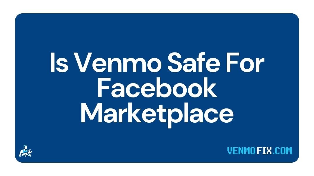 Is Venmo Safe For Facebook Marketplace
