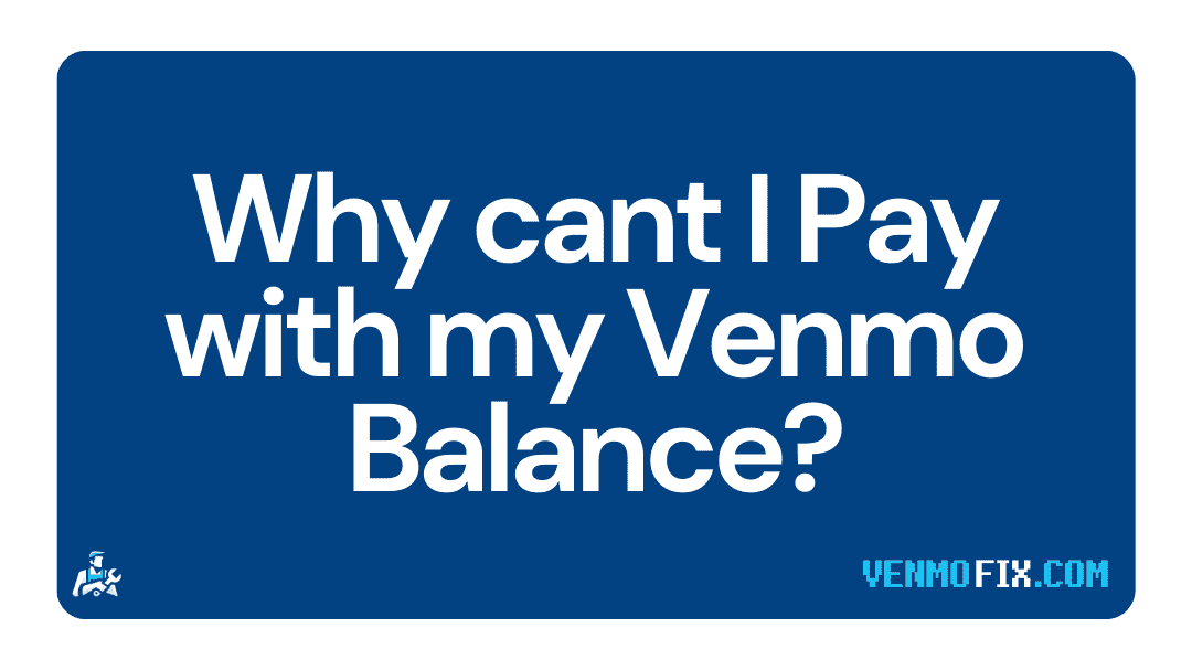 Why cant I Pay with my Venmo Balance