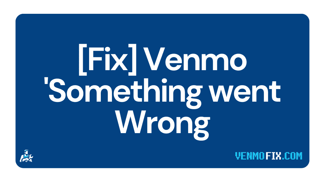[Fix] Venmo Something went Wrong