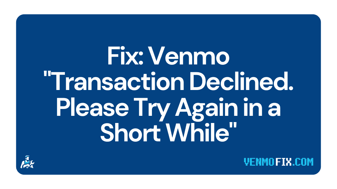 Fix Venmo Transaction Declined. Please Try Again in a Short While (1)