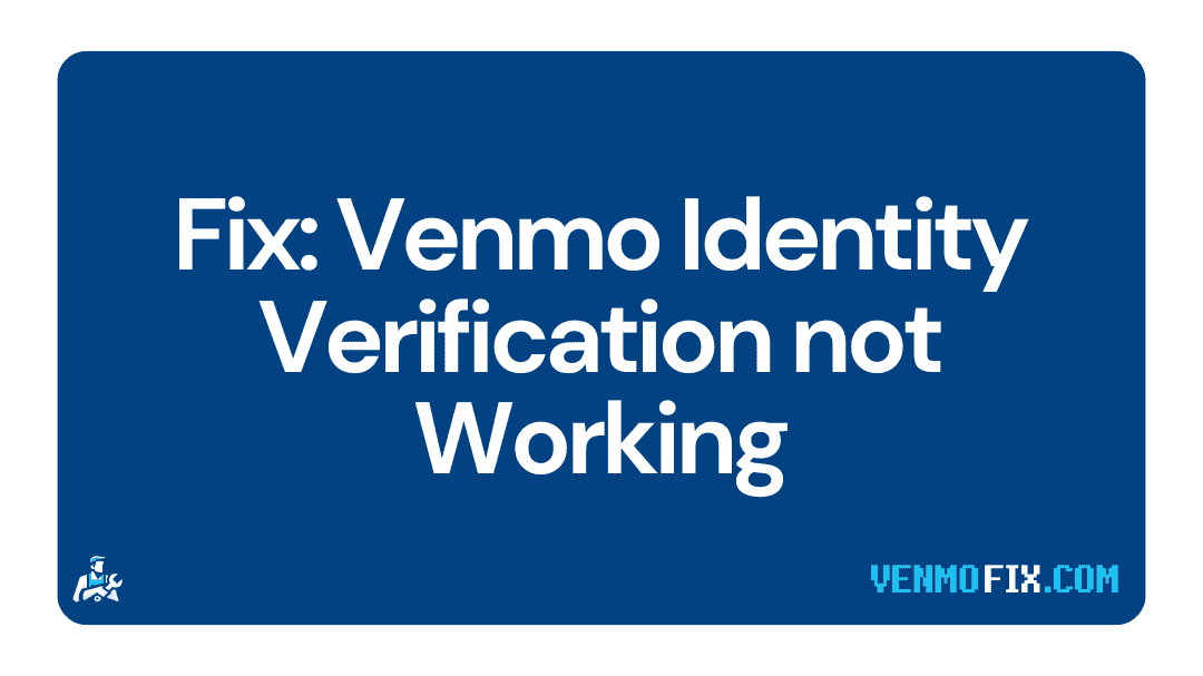Fix Venmo Identity Verification not Working