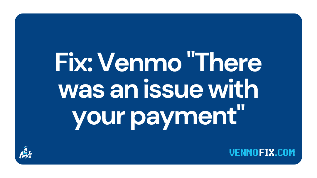 Fix Venmo There was an issue with your payment (1)