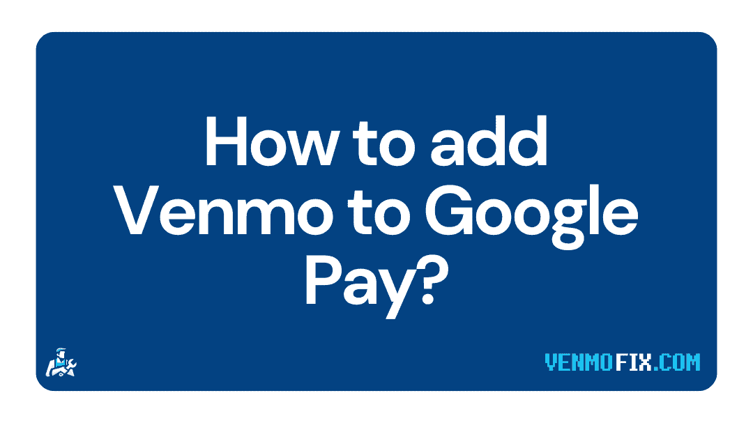 How to add Venmo to Google Pay (1) (1)