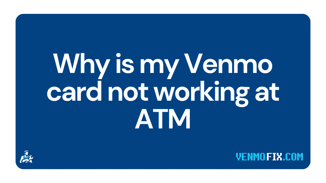 Why is Venmo card not working at ATM